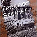 Teacher Steiner – a script based on Rudolf Steiner’s life and work